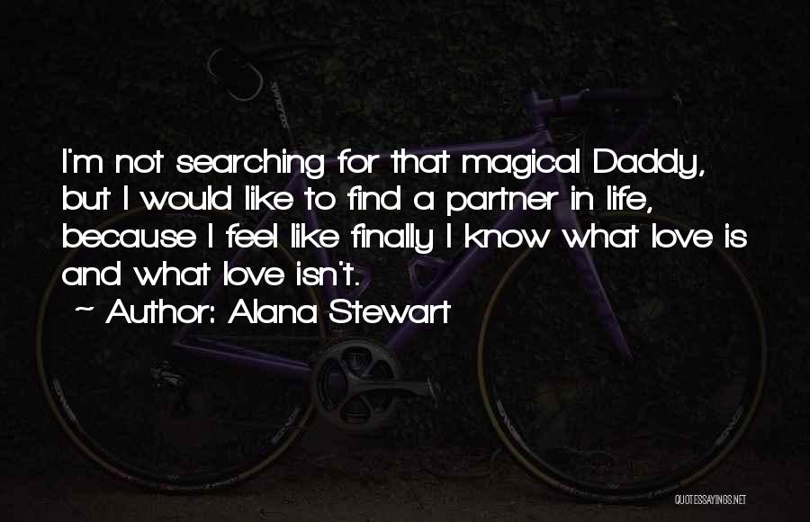 Love Life Partner Quotes By Alana Stewart