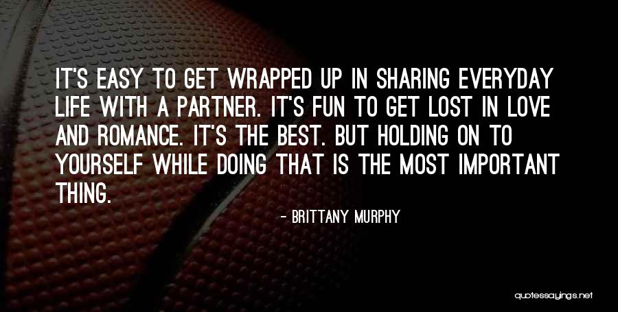 Love Life Partner Quotes By Brittany Murphy Love Life Partner Quotes By Brittany Murphy