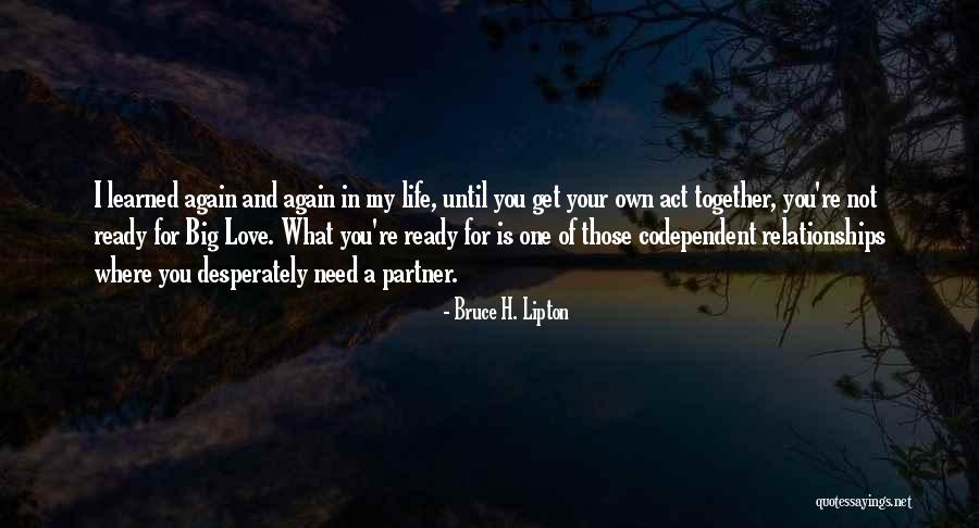 Love Life Partner Quotes By Bruce H. Lipton