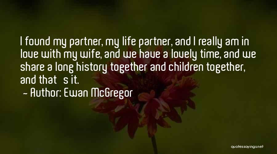 Love Life Partner Quotes By Ewan McGregor