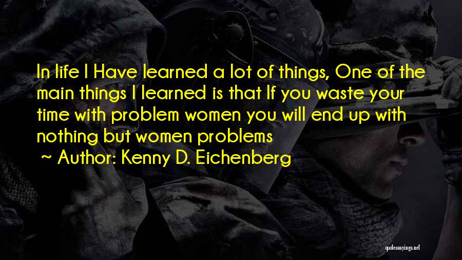 Love Life Problem Quotes By Kenny D. Eichenberg