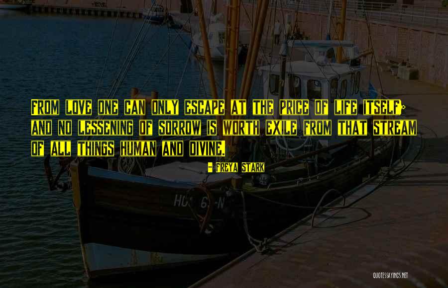 Love Life Sorrow Quotes By Freya Stark Love Life Sorrow Quotes By Freya Stark