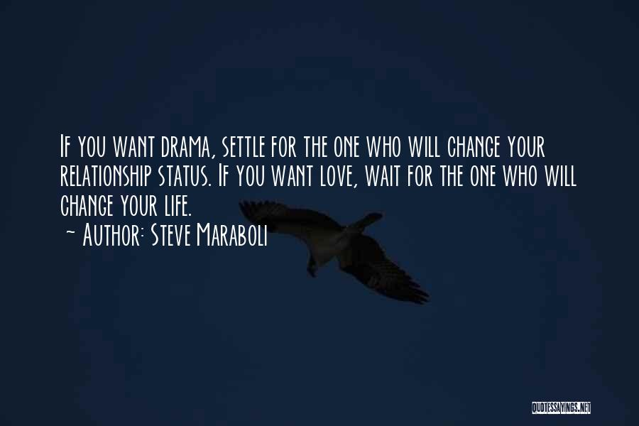 Love Life Status Quotes By Steve Maraboli