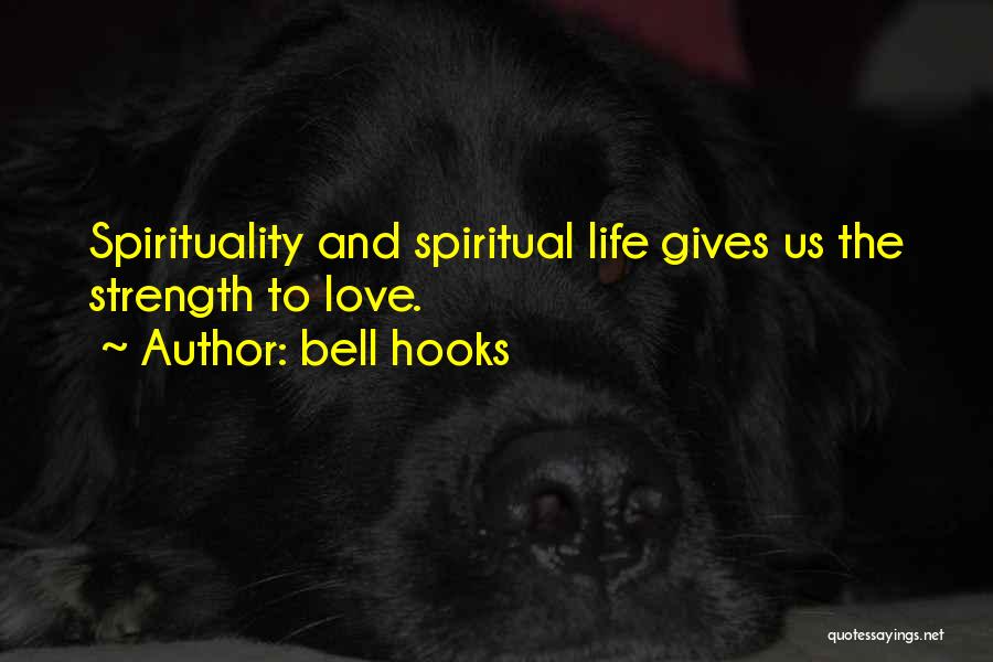 Love Life Strength Quotes By Bell Hooks