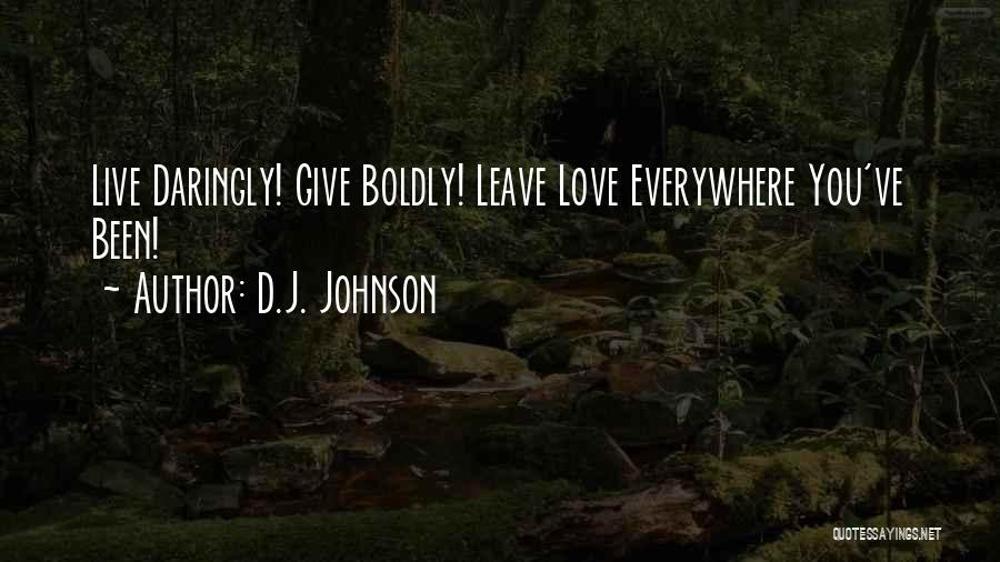 Love Life Strength Quotes By D.J. Johnson