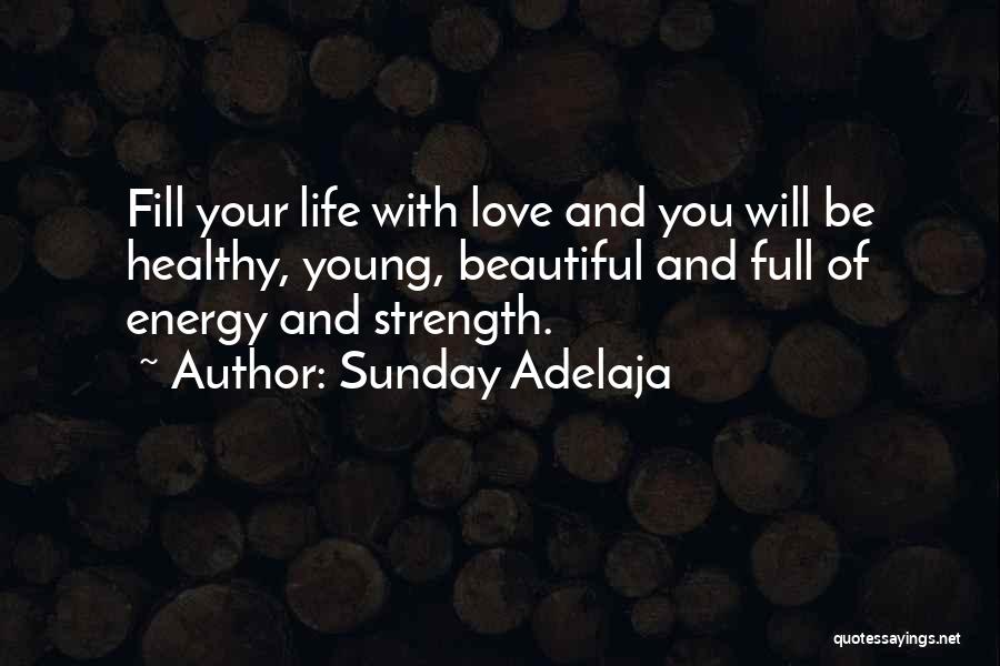 Love Life Strength Quotes By Sunday Adelaja