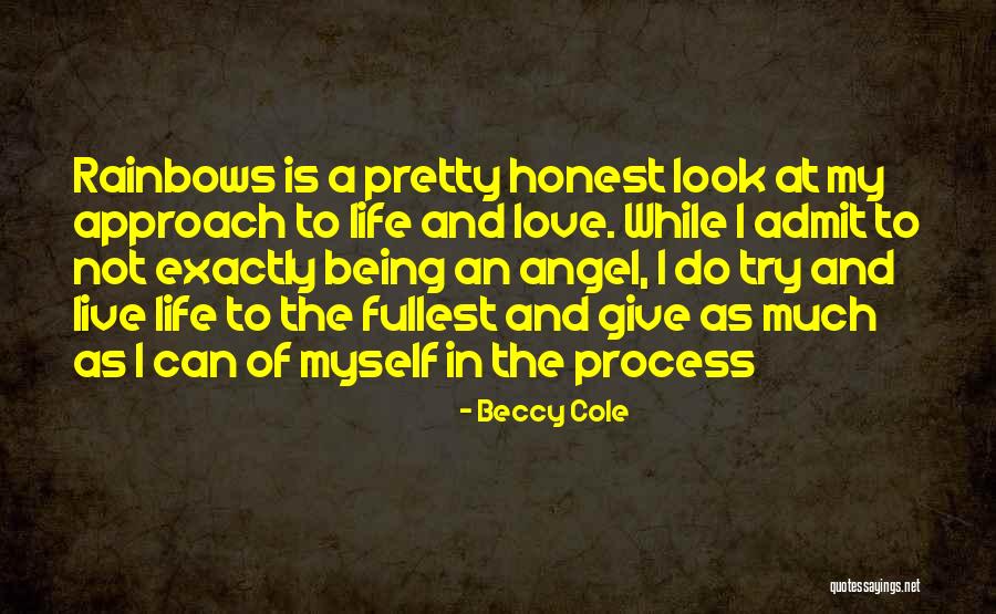 Love Life To The Fullest Quotes By Beccy Cole Love Life To The Fullest Quotes By Beccy Cole
