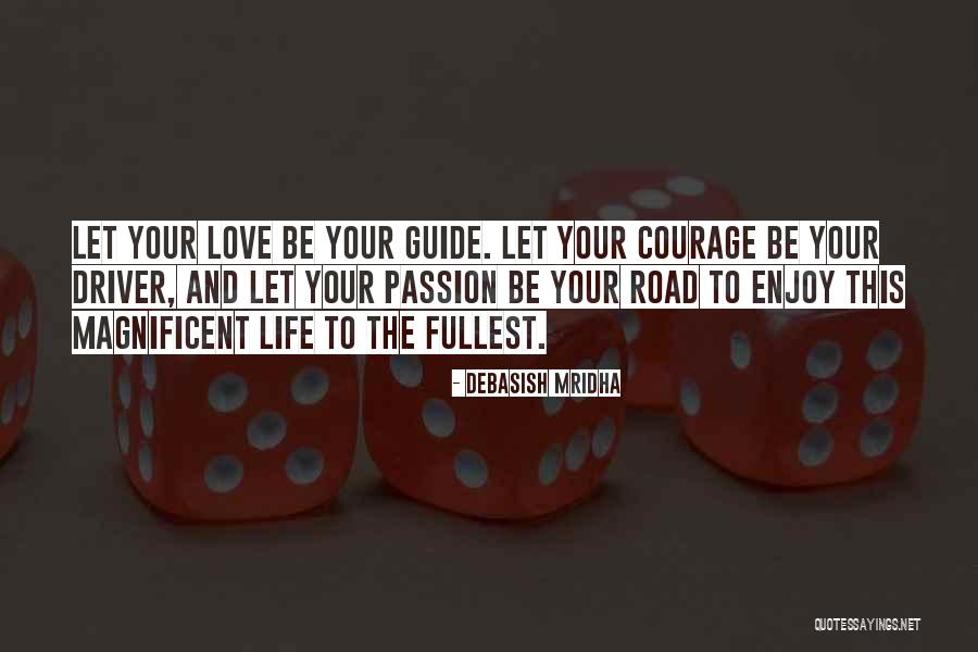 Love Life To The Fullest Quotes By Debasish Mridha Love Life To The Fullest Quotes By Debasish Mridha