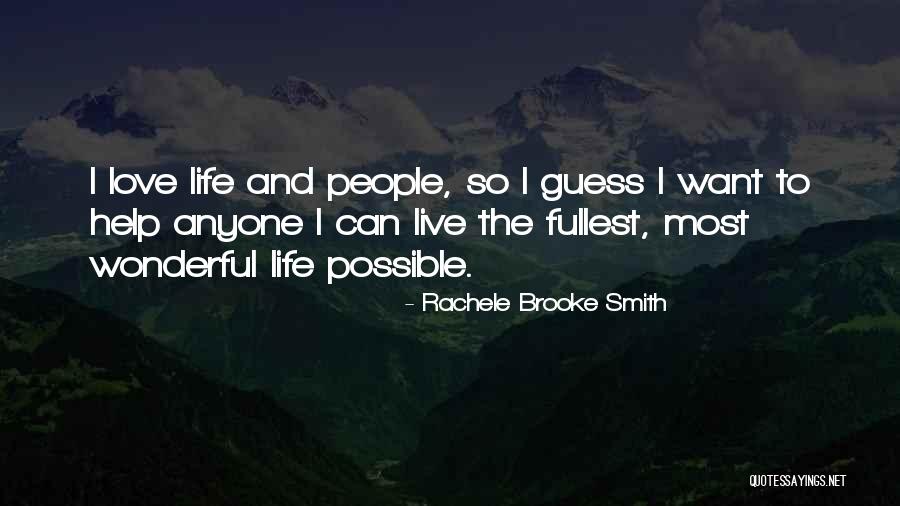 Love Life To The Fullest Quotes By Rachele Brooke Smith Love Life To The Fullest Quotes By Rachele Brooke Smith