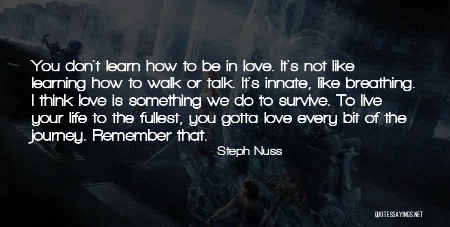 Love Life To The Fullest Quotes By Steph Nuss Love Life To The Fullest Quotes By Steph Nuss