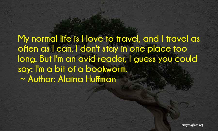 Love Life Travel Quotes By Alaina Huffman