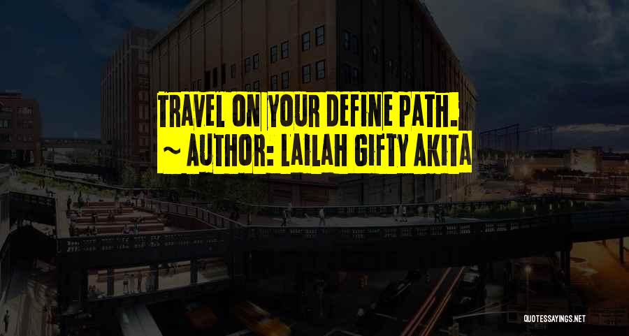 Love Life Travel Quotes By Lailah Gifty Akita