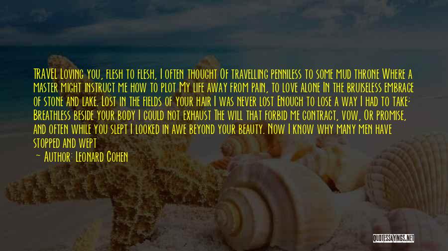 Love Life Travel Quotes By Leonard Cohen