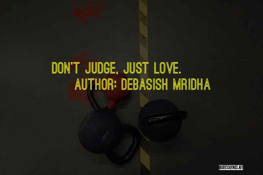 Love Life Truth Quotes By Debasish Mridha