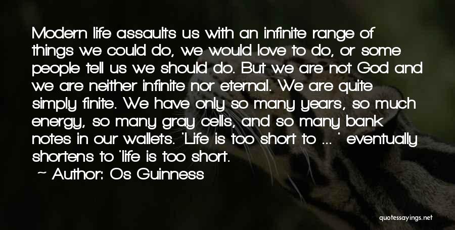 Love Life's Too Short Quotes By Os Guinness
