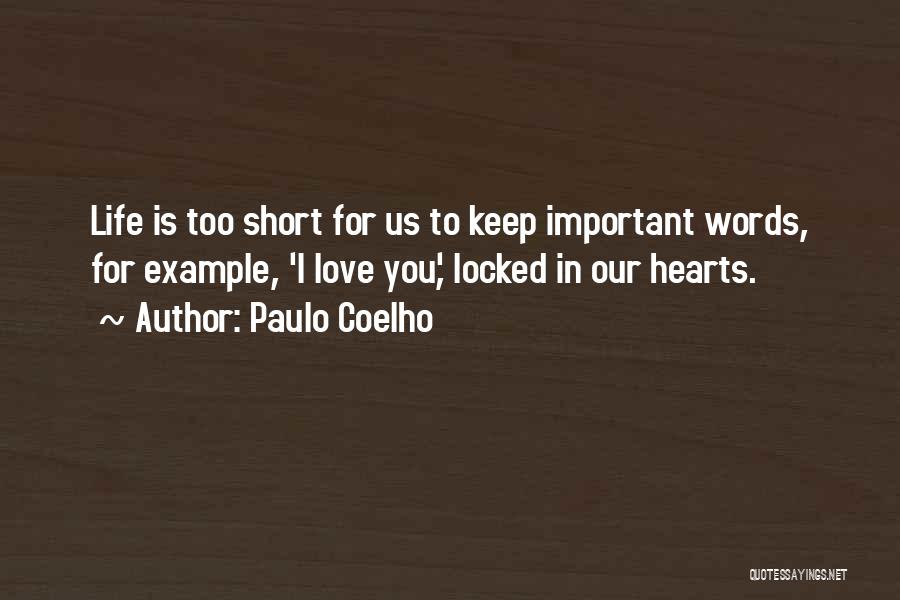 Love Life's Too Short Quotes By Paulo Coelho