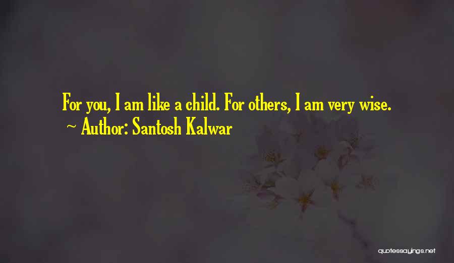 Love Like A Child Quotes By Santosh Kalwar