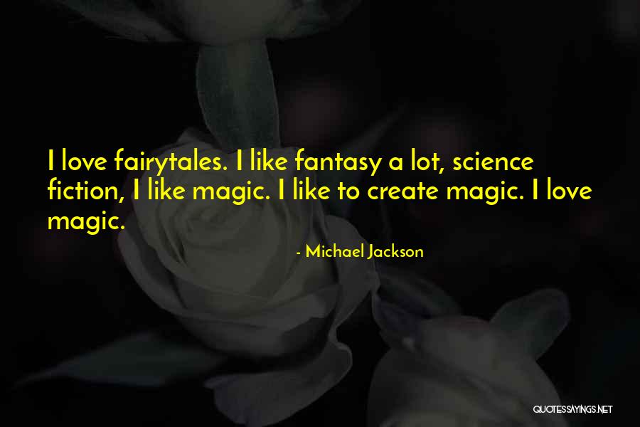 Love Like A Fairytale Quotes By Michael Jackson Love Like A Fairytale Quotes By Michael Jackson