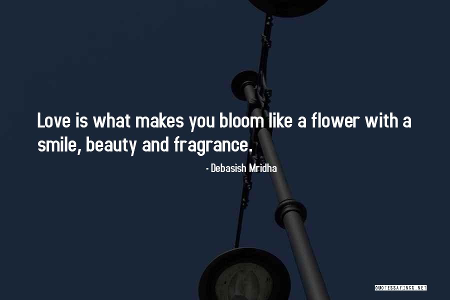 Love Like A Flower Quotes By Debasish Mridha