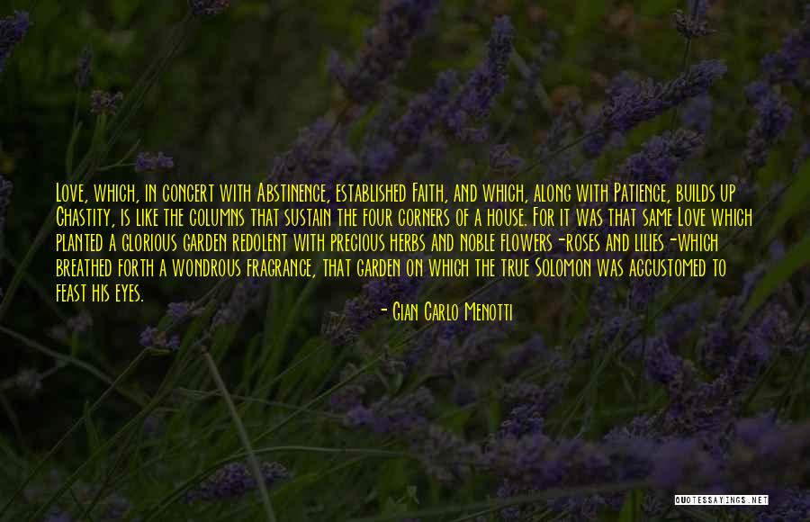 Love Like A Garden Quotes By Gian Carlo Menotti Love Like A Garden Quotes By Gian Carlo Menotti