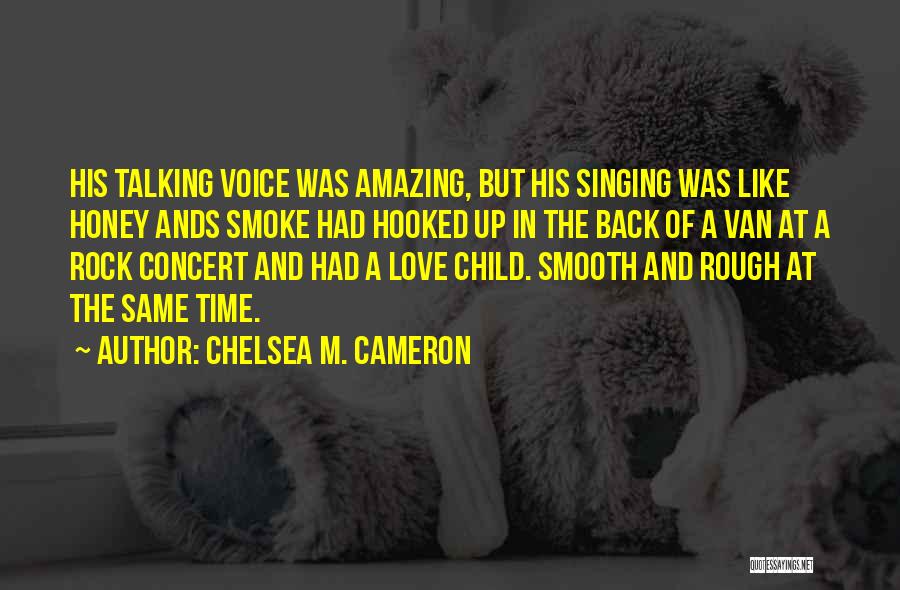 Love Like A Rock Quotes By Chelsea M. Cameron