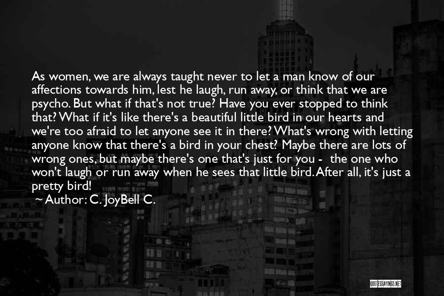 Love Like Bird Quotes By C. JoyBell C.