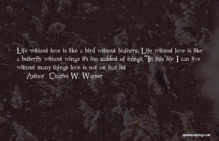 Love Like Bird Quotes By Charles W. Warner