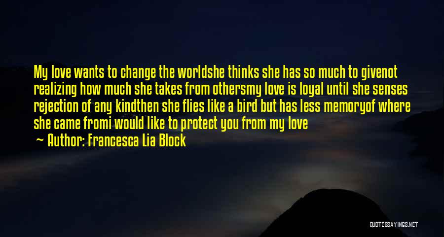 Love Like Bird Quotes By Francesca Lia Block