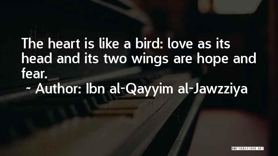 Love Like Bird Quotes By Ibn Al-Qayyim Al-Jawzziya