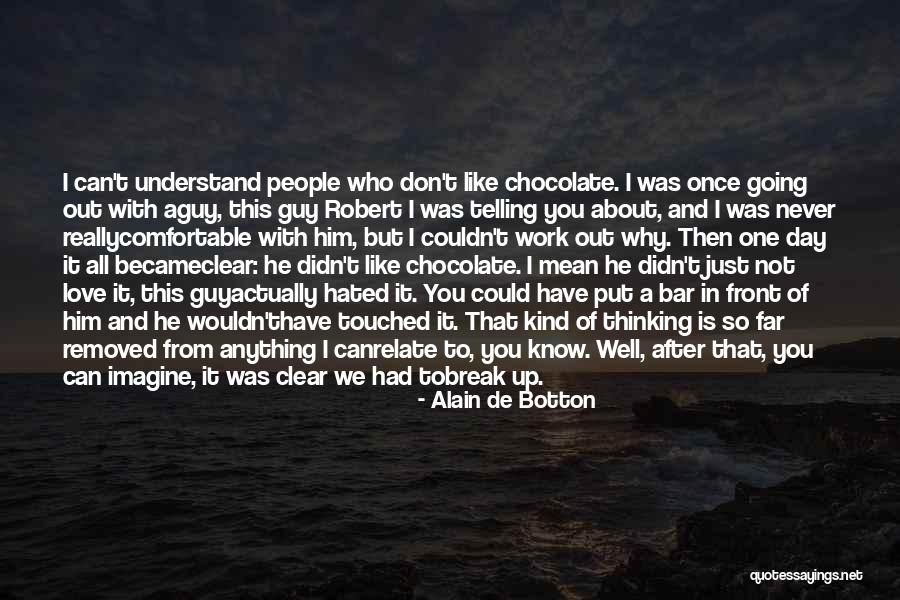 Love Like Chocolate Quotes By Alain De Botton Love Like Chocolate Quotes By Alain De Botton