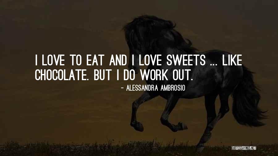 Love Like Chocolate Quotes By Alessandra Ambrosio Love Like Chocolate Quotes By Alessandra Ambrosio