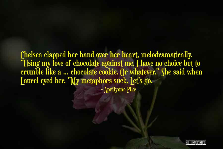 Love Like Chocolate Quotes By Aprilynne Pike Love Like Chocolate Quotes By Aprilynne Pike