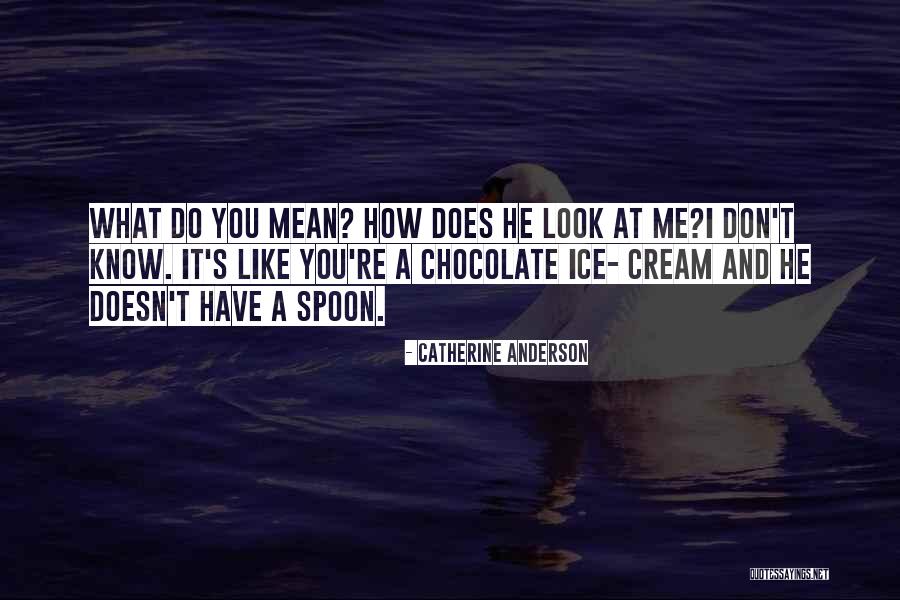 Love Like Chocolate Quotes By Catherine Anderson Love Like Chocolate Quotes By Catherine Anderson