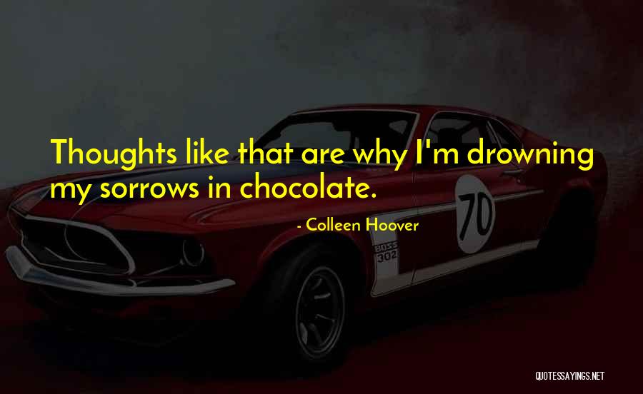 Love Like Chocolate Quotes By Colleen Hoover Love Like Chocolate Quotes By Colleen Hoover