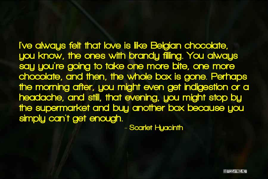 Love Like Chocolate Quotes By Scarlet Hyacinth Love Like Chocolate Quotes By Scarlet Hyacinth