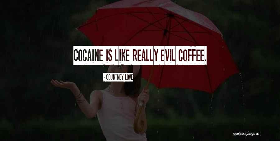 Love Like Coffee Quotes By Courtney Love Love Like Coffee Quotes By Courtney Love