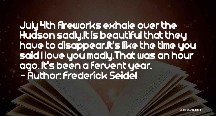 Love Like Fireworks Quotes By Frederick Seidel