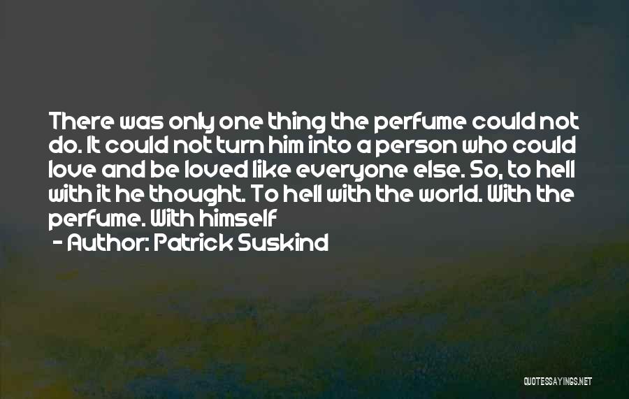Love Like Hell Quotes By Patrick Suskind