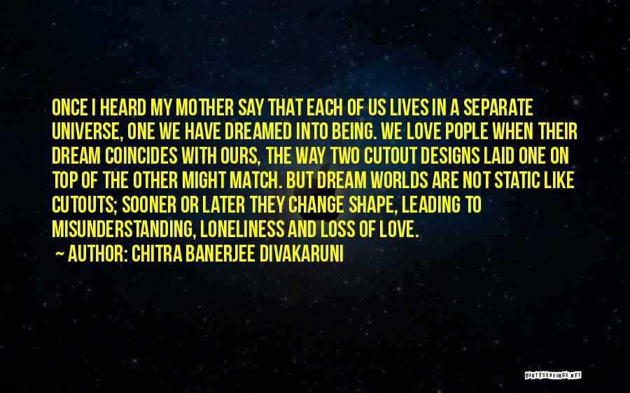 Love Like Ours Quotes By Chitra Banerjee Divakaruni
