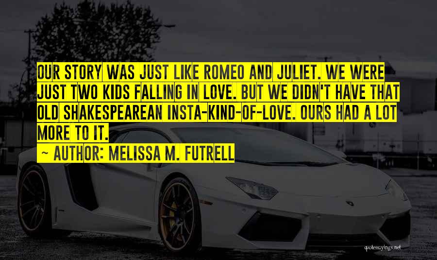 Love Like Ours Quotes By Melissa M. Futrell