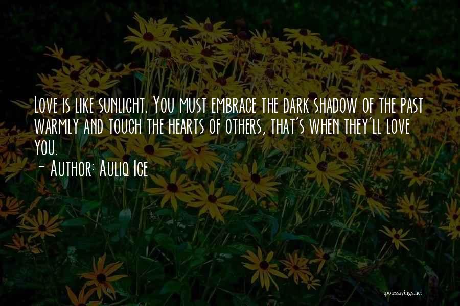 Love Like Shadow Quotes By Auliq Ice