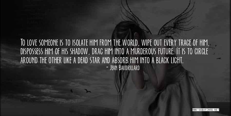 Love Like Shadow Quotes By Jean Baudrillard