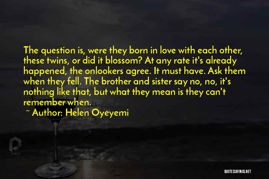 Love Like Sister Quotes By Helen Oyeyemi