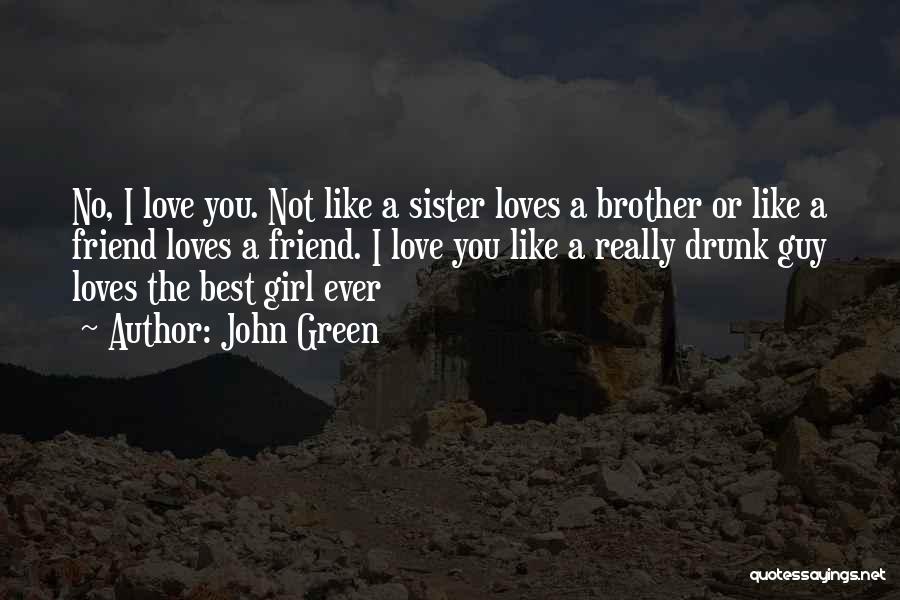 Love Like Sister Quotes By John Green