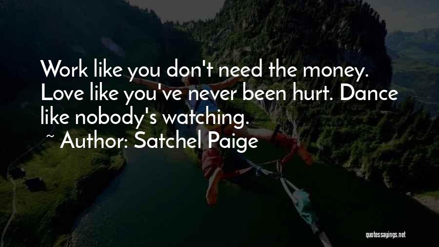 Love Like You've Never Been Hurt Quotes By Satchel Paige