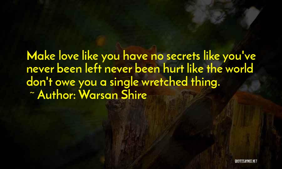 Love Like You've Never Been Hurt Quotes By Warsan Shire