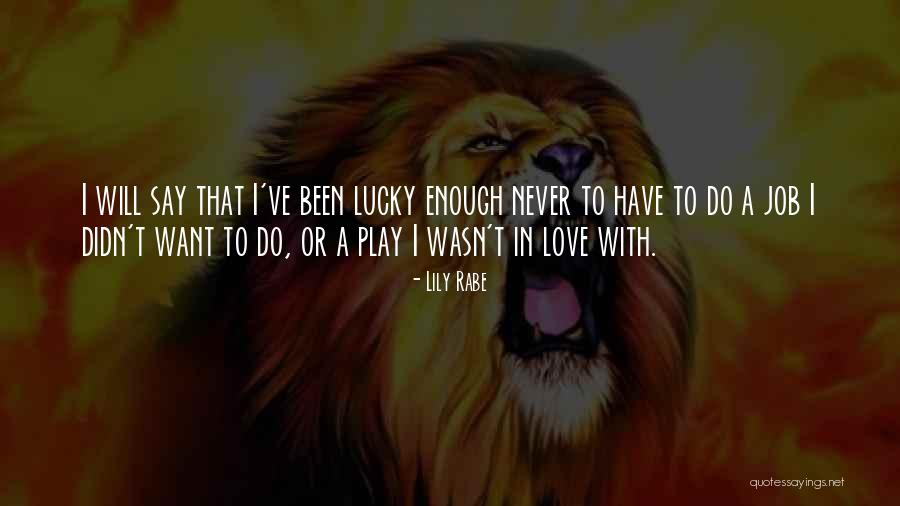 Love Lily Quotes By Lily Rabe Love Lily Quotes By Lily Rabe
