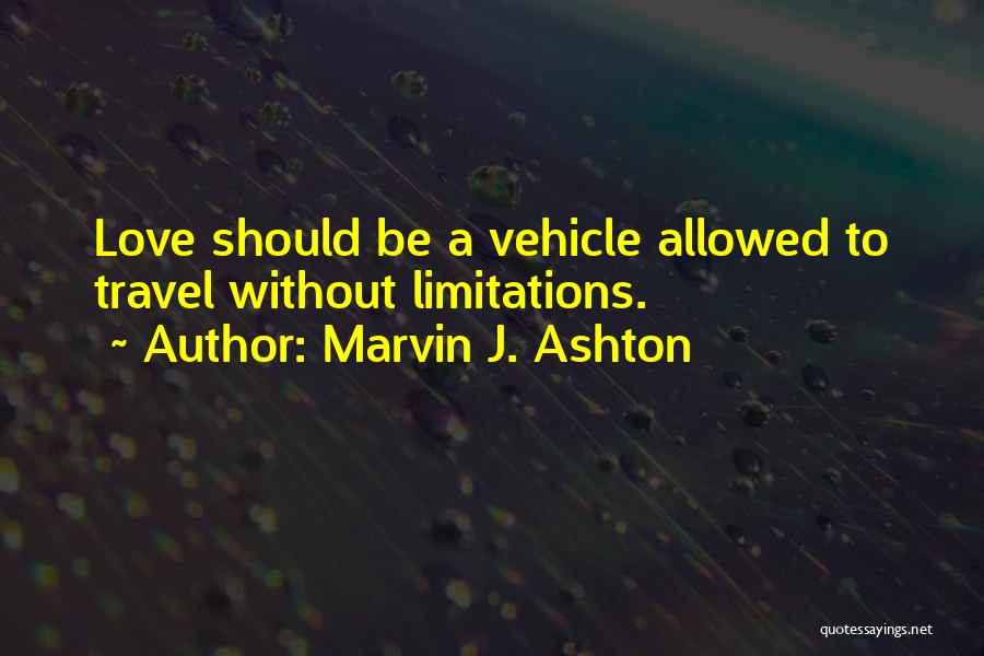 Love Limitations Quotes By Marvin J. Ashton