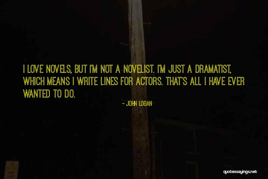 Love Lines O Love Quotes By John Logan Love Lines O Love Quotes By John Logan