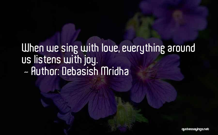 Love Listens Quotes By Debasish Mridha